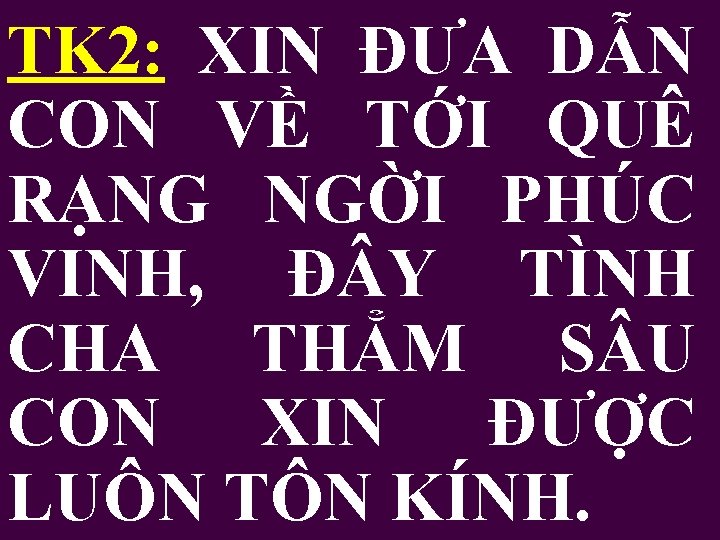 TK 2: XIN ĐƯA DẪN CON VỀ TỚI QUÊ RẠNG NGỜI PHÚC VINH, Đ