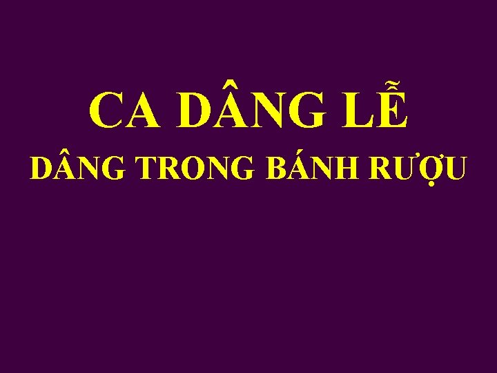 CA D NG LỄ D NG TRONG BÁNH RƯỢU 