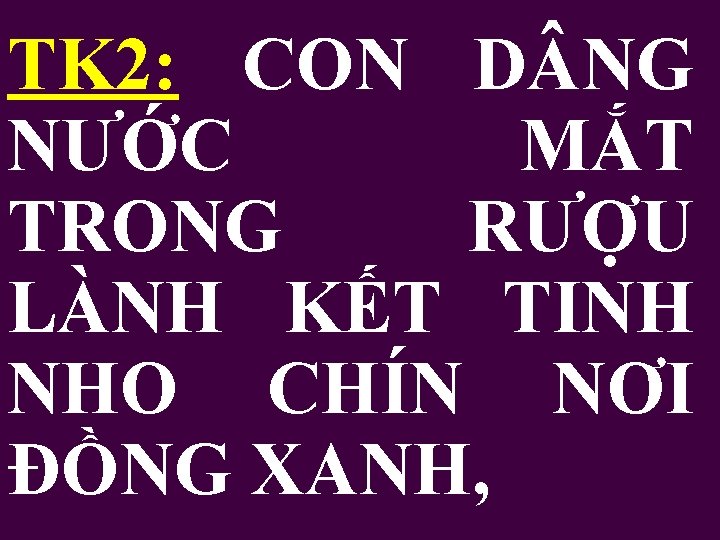 TK 2: CON D NG NƯỚC MẮT TRONG RƯỢU LÀNH KẾT TINH NHO CHÍN