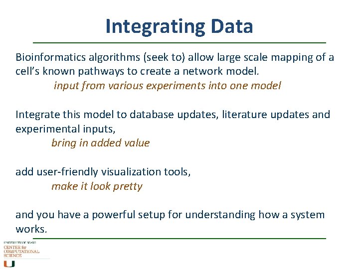 Integrating Data Bioinformatics algorithms (seek to) allow large scale mapping of a cell’s known