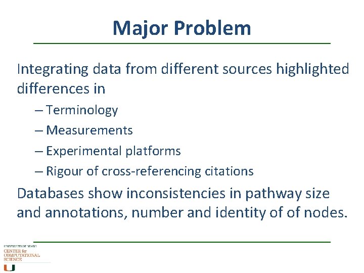 Major Problem Integrating data from different sources highlighted differences in – Terminology – Measurements