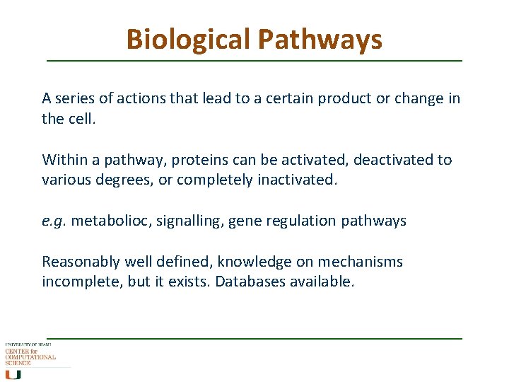 Biological Pathways A series of actions that lead to a certain product or change
