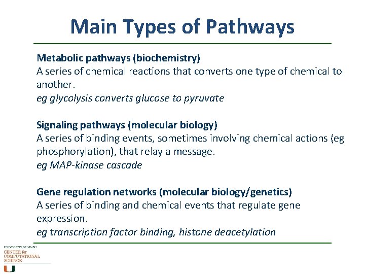 Main Types of Pathways Metabolic pathways (biochemistry) A series of chemical reactions that converts