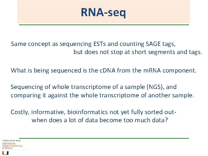 RNA-seq Same concept as sequencing ESTs and counting SAGE tags, but does not stop