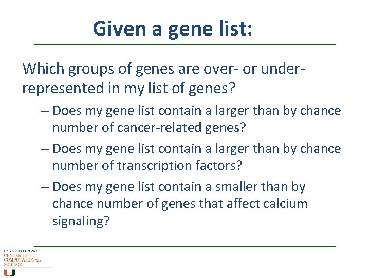 Given a gene list: Which groups of genes are over- or underrepresented in my