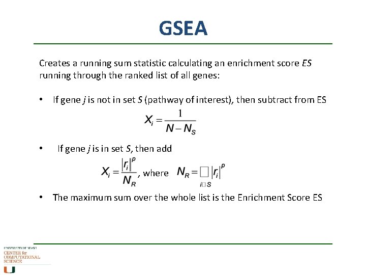 GSEA Creates a running sum statistic calculating an enrichment score ES running through the