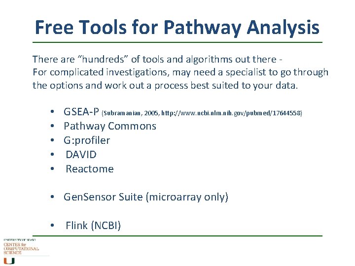 Free Tools for Pathway Analysis There are “hundreds” of tools and algorithms out there