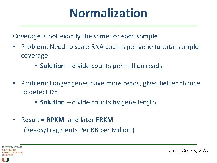 Normalization Coverage is not exactly the same for each sample • Problem: Need to
