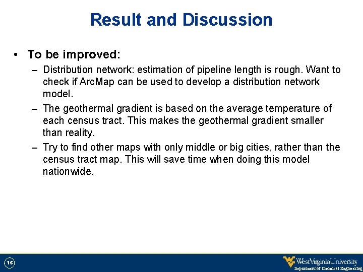 Result and Discussion • To be improved: – Distribution network: estimation of pipeline length