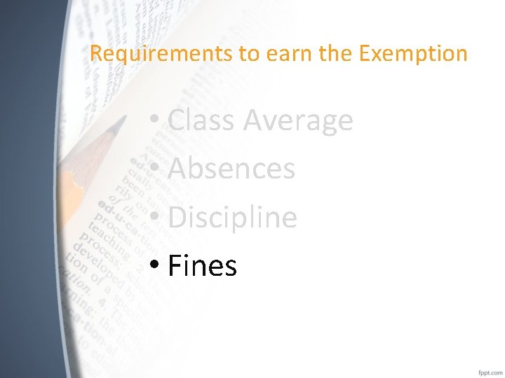 Requirements to earn the Exemption • Class Average • Absences • Discipline • Fines