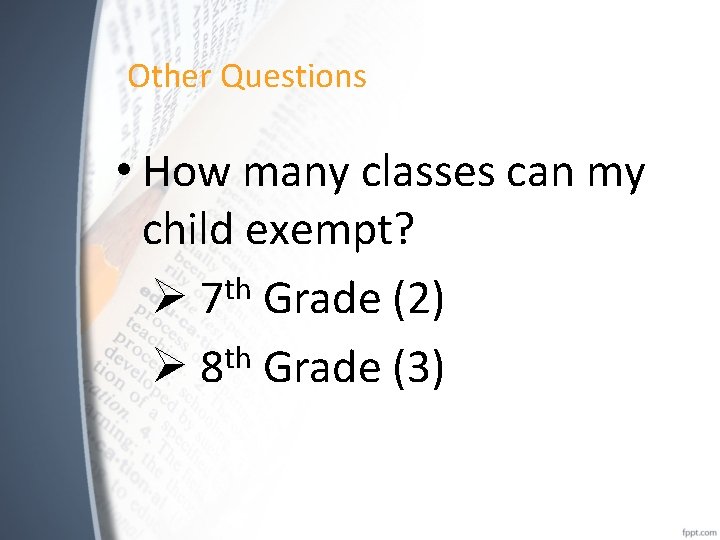 Other Questions • How many classes can my child exempt? th Ø 7 Grade