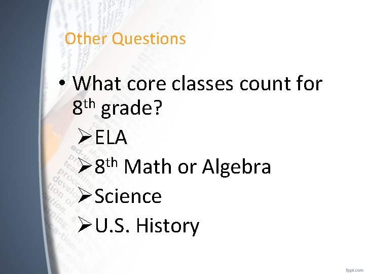 Other Questions • What core classes count for 8 th grade? ØELA Ø 8
