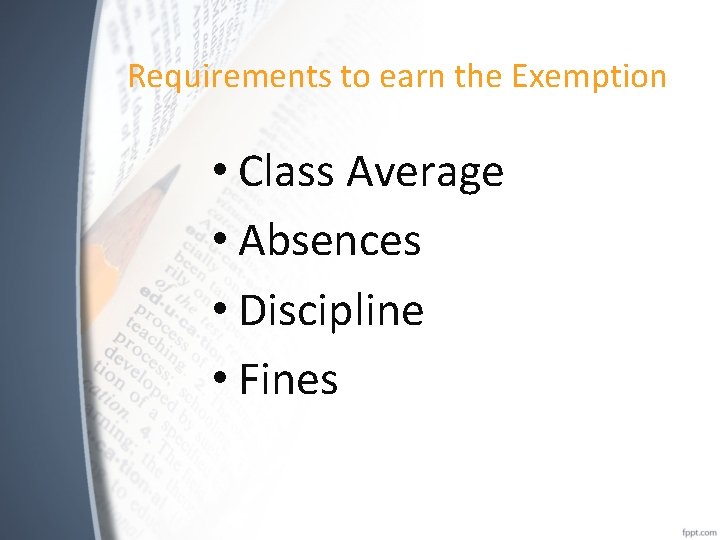 Requirements to earn the Exemption • Class Average • Absences • Discipline • Fines
