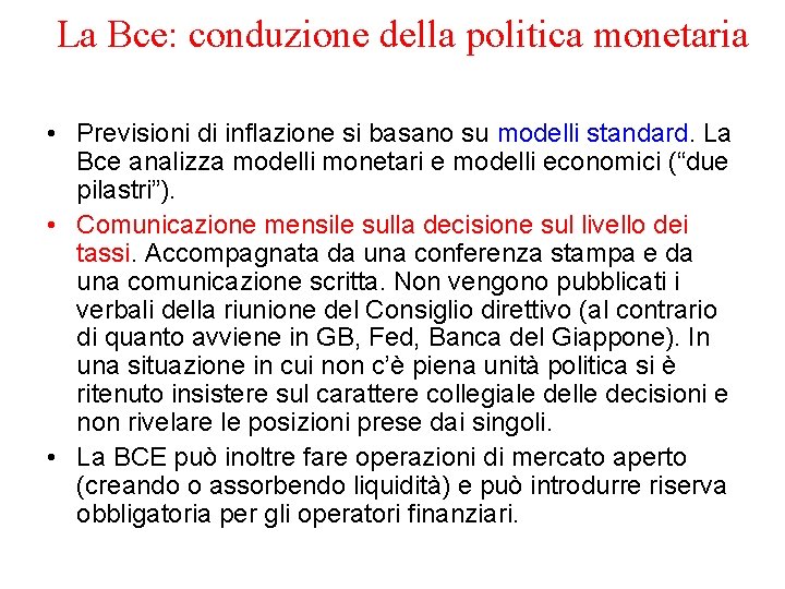 La Bce: conduzione della politica monetaria • Previsioni di inflazione si basano su modelli