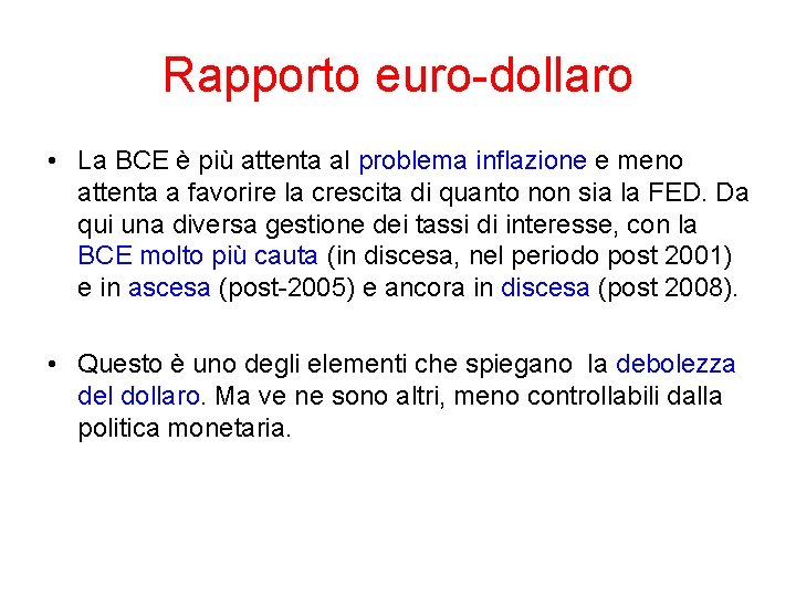 Rapporto euro-dollaro • La BCE è più attenta al problema inflazione e meno attenta