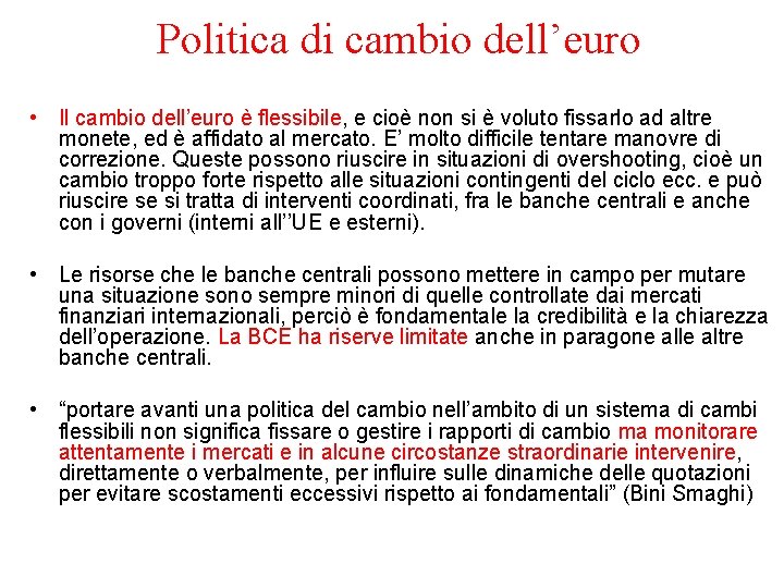 Politica di cambio dell’euro • Il cambio dell’euro è flessibile, e cioè non si