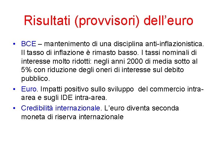 Risultati (provvisori) dell’euro • BCE – mantenimento di una disciplina anti-inflazionistica. Il tasso di