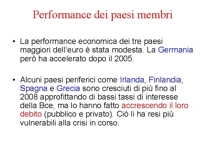 Performance dei paesi membri • La performance economica dei tre paesi maggiori dell’euro è