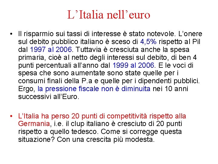 L’Italia nell’euro • Il risparmio sui tassi di interesse è stato notevole. L’onere sul