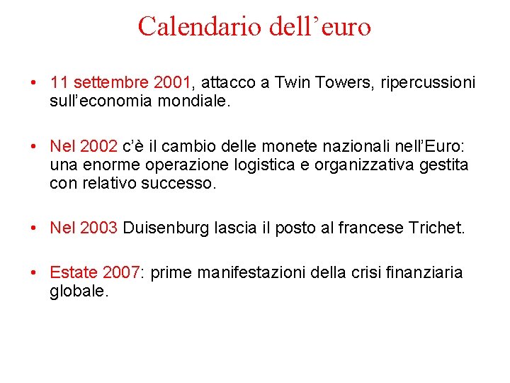 Calendario dell’euro • 11 settembre 2001, attacco a Twin Towers, ripercussioni sull’economia mondiale. •