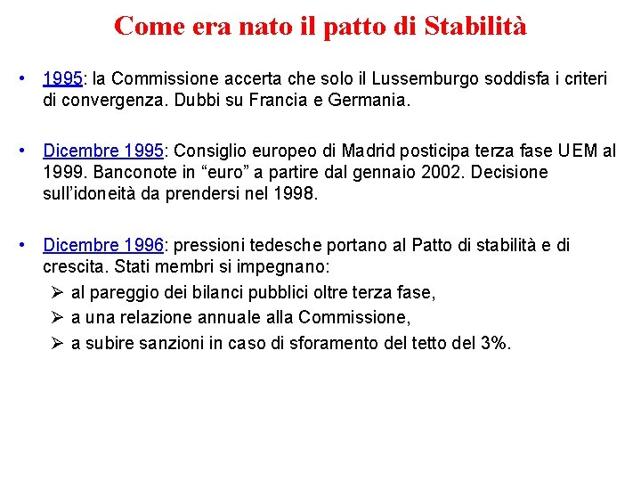 Come era nato il patto di Stabilità • 1995: la Commissione accerta che solo