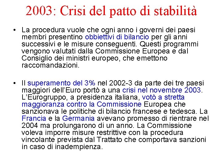 2003: Crisi del patto di stabilità • La procedura vuole che ogni anno i