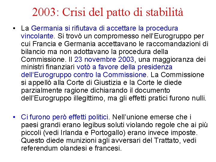 2003: Crisi del patto di stabilità • La Germania si rifiutava di accettare la