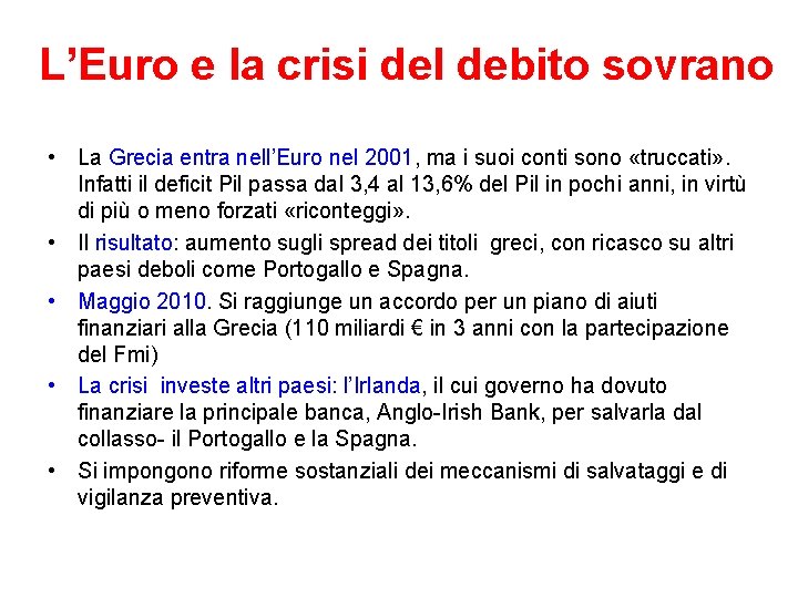 L’Euro e la crisi del debito sovrano • La Grecia entra nell’Euro nel 2001,