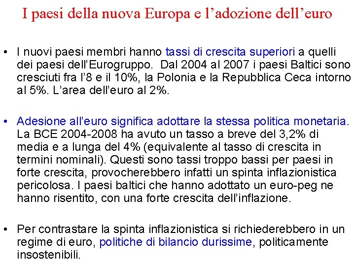 I paesi della nuova Europa e l’adozione dell’euro • I nuovi paesi membri hanno