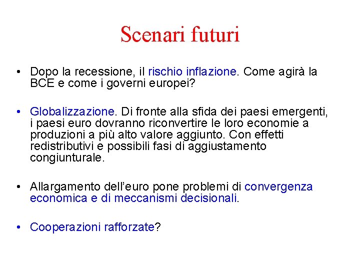 Scenari futuri • Dopo la recessione, il rischio inflazione. Come agirà la BCE e