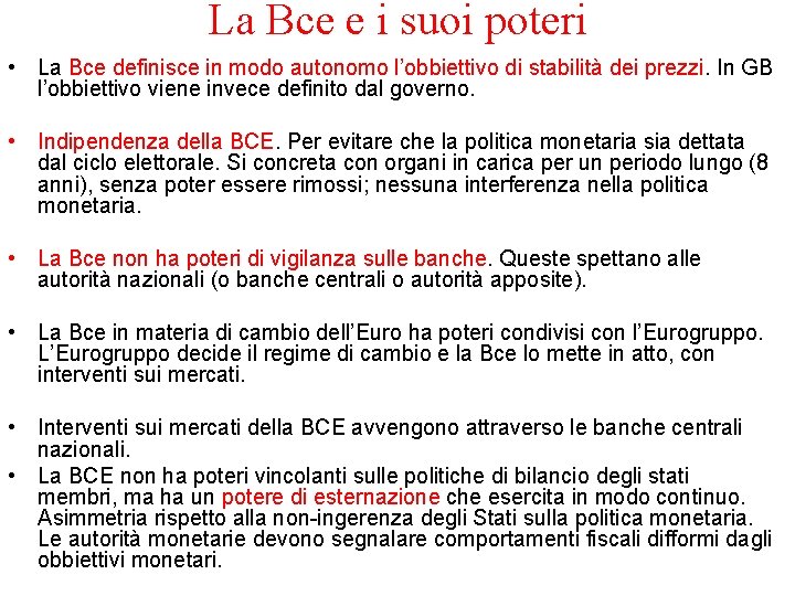 La Bce e i suoi poteri • La Bce definisce in modo autonomo l’obbiettivo