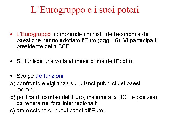 L’Eurogruppo e i suoi poteri • L’Eurogruppo, comprende i ministri dell’economia dei paesi che