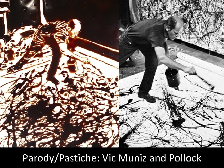 Parody/Pastiche: Vic Muniz and Pollock 