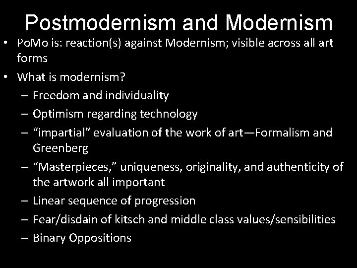 Postmodernism and Modernism • Po. Mo is: reaction(s) against Modernism; visible across all art