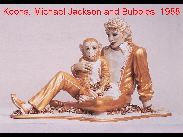 Koons, Michael Jackson and Bubbles, 1988 