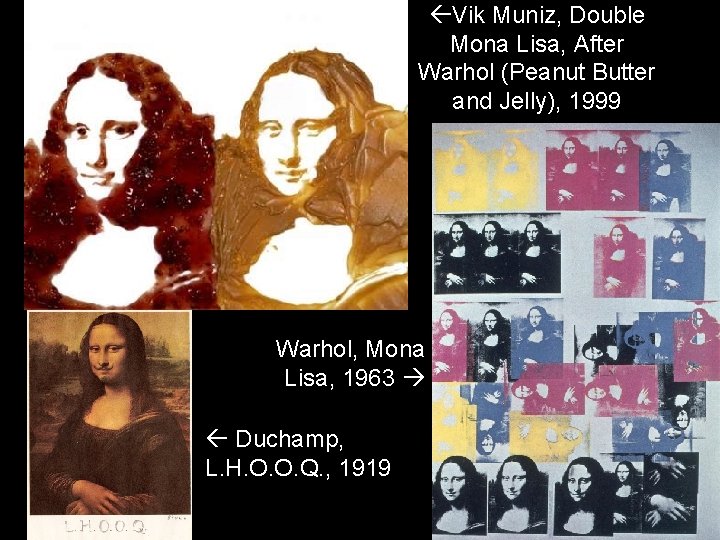  Vik Muniz, Double Mona Lisa, After Warhol (Peanut Butter and Jelly), 1999 Warhol,