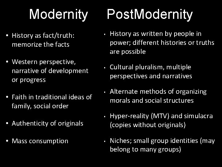 Modernity • History as fact/truth: memorize the facts • Western perspective, narrative of development