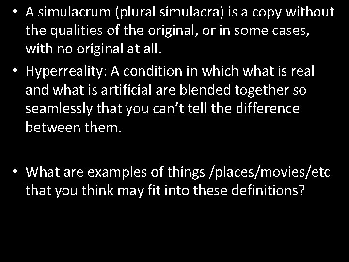  • A simulacrum (plural simulacra) is a copy without the qualities of the