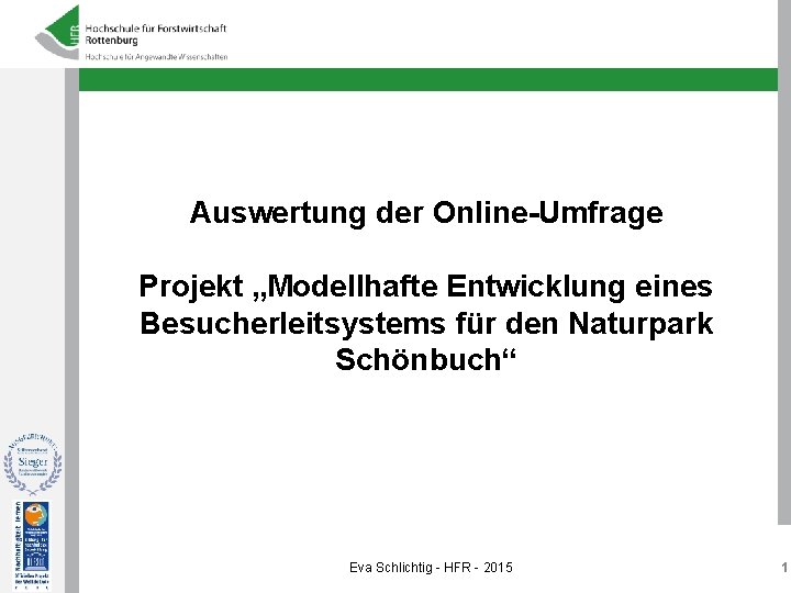 Auswertung der Online-Umfrage Projekt „Modellhafte Entwicklung eines Besucherleitsystems für den Naturpark Schönbuch“ Eva Schlichtig