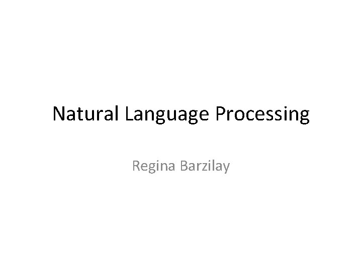 Natural Language Processing Regina Barzilay 