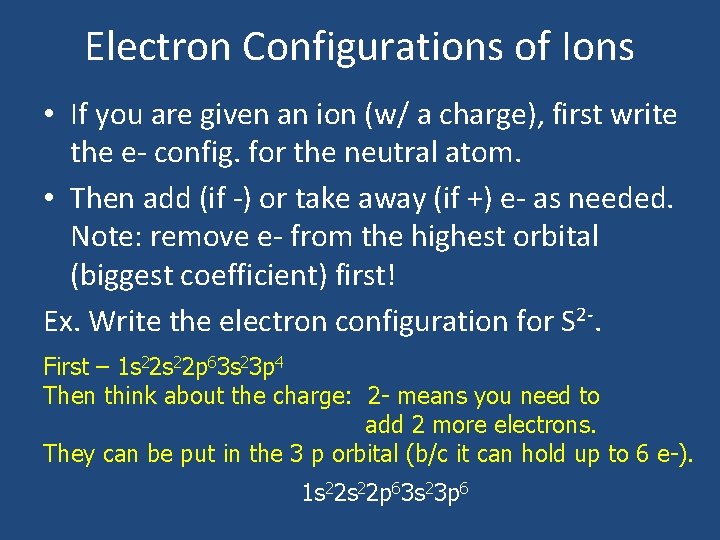 Electron Configurations of Ions • If you are given an ion (w/ a charge),