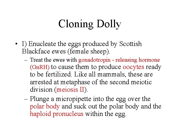 Cloning Dolly • I) Enucleate the eggs produced by Scottish Blackface ewes (female sheep).