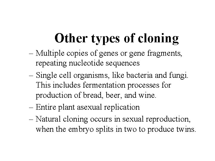 Other types of cloning – Multiple copies of genes or gene fragments, repeating nucleotide