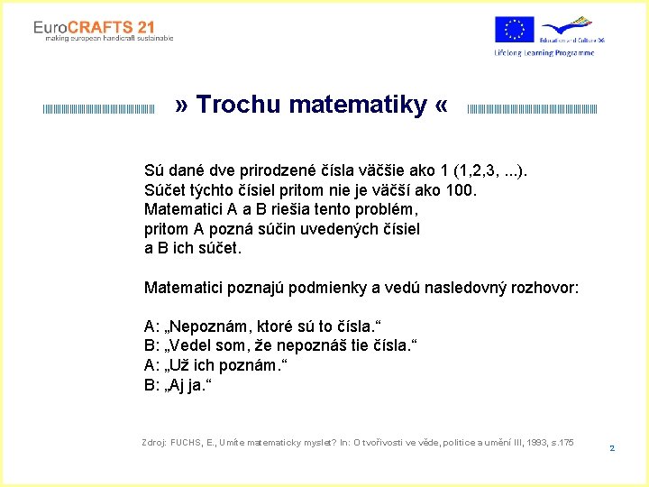 » Trochu matematiky « ||||||||||||||||||||||||||||||||||||||||||||||||||||||||||||||||||||||||||||||||||||||||||||||||||||||||||||||||||||||||||||||||||||||||| Sú dané dve prirodzené čísla väčšie ako 1 (1,