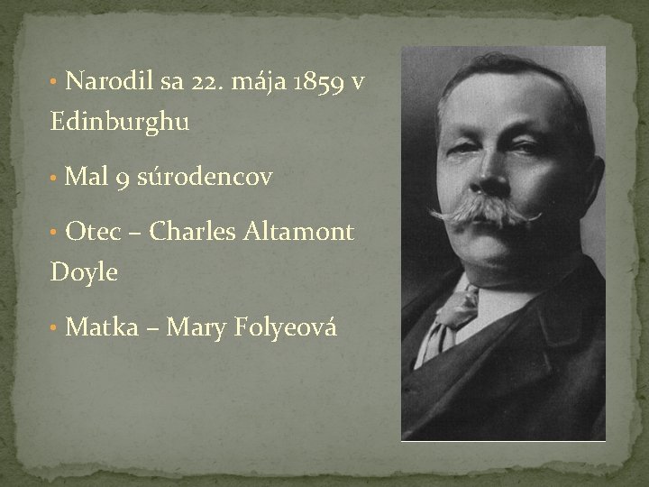  • Narodil sa 22. mája 1859 v Edinburghu • Mal 9 súrodencov •