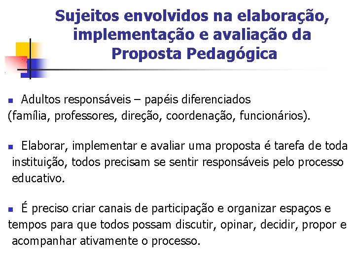 Sujeitos envolvidos na elaboração, implementação e avaliação da Proposta Pedagógica Adultos responsáveis – papéis