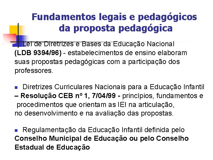 Fundamentos legais e pedagógicos da proposta pedagógica Lei de Diretrizes e Bases da Educação