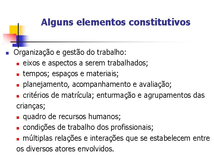 Alguns elementos constitutivos Organização e gestão do trabalho: eixos e aspectos a serem trabalhados;