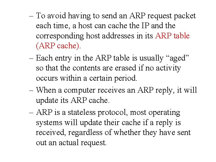 – To avoid having to send an ARP request packet each time, a host