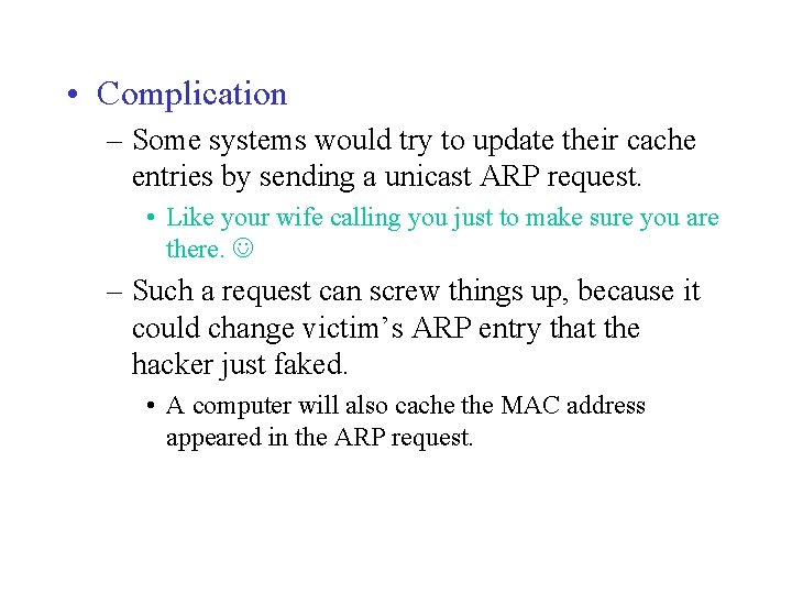  • Complication – Some systems would try to update their cache entries by